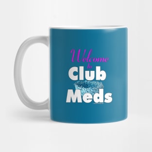 Welcome to Club Meds Mug
